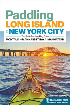 Paddling Long Island & New York City: Cele mai bune plimbări cu caiacul pe mare de la Montauk la Manhasset Bay și Manhattan - Paddling Long Island & New York City: The Best Sea Kayaking from Montauk to Manhasset Bay to Manhattan