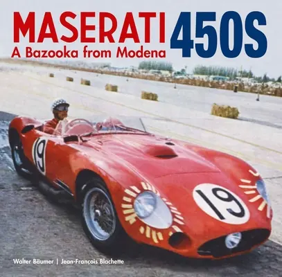 Maserati 450s: Bazooka din Modena - Maserati 450s: The Bazooka from Modena