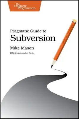 Ghid pragmatic pentru subversiune - Pragmatic Guide to Subversion