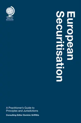 Securitizarea europeană: Ghidul practicianului cu privire la principii și jurisdicții - European Securitisation: A Practitioner's Guide to Principles and Jurisdictions