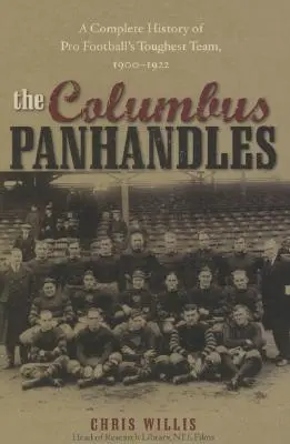 The Columbus Panhandles: O istorie completă a celei mai dure echipe de fotbal profesionist, 1900-1922 - The Columbus Panhandles: A Complete History of Pro Football's Toughest Team, 1900-1922