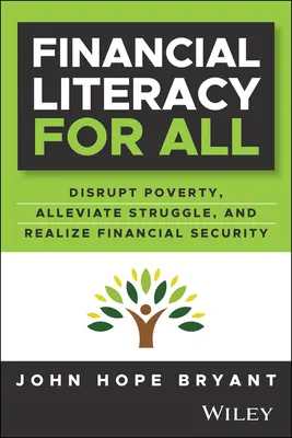 Alfabetizare financiară pentru toți: Distrugerea luptei, avansarea libertății financiare și construirea unei noi clase de mijloc americane - Financial Literacy for All: Disrupting Struggle, Advancing Financial Freedom, and Building a New American Middle Class