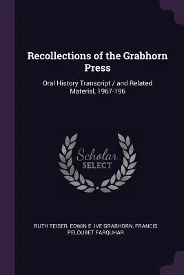 Amintiri de la Grabhorn Press: Transcrierea istoriei orale / și materiale conexe, 1967-196 - Recollections of the Grabhorn Press: Oral History Transcript / and Related Material, 1967-196