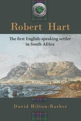 Robert Hart: Primul colonist vorbitor de limbă engleză din Africa de Sud - Robert Hart: The First English-Speaking Settler in South Africa