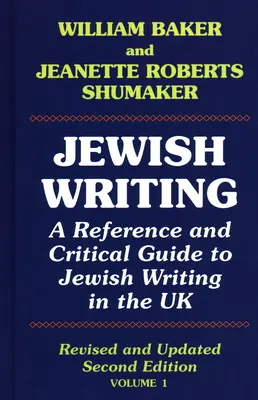 Scrieri evreiești: A Reference and Critical Guide to Jewish Writing in the UK Vol. 1 - Jewish Writing: A Reference and Critical Guide to Jewish Writing in the UK Vol. 1