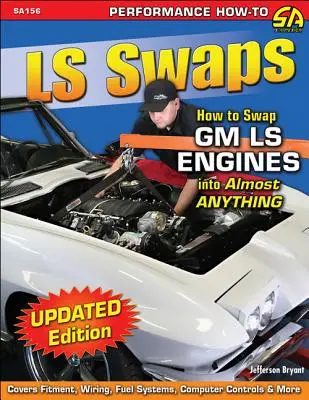 LS Swaps: Cum să schimbați motoarele GM LS în aproape orice - LS Swaps: How to Swap GM LS Engines Into Almost Anything