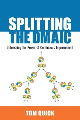 Împărțirea DMAIC: Dezlănțuirea puterii îmbunătățirii continue (Splitting the DMAIC: Unleashing the Power of Continuous Improvement) - Splitting the DMAIC: Unleashing the Power of Continuous Improvement