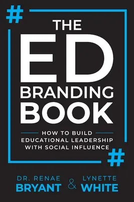 The Ed Branding Book: Cum să construiești un leadership educațional cu ajutorul influenței sociale - The Ed Branding Book: How to Build Educational Leadership with Social Influence
