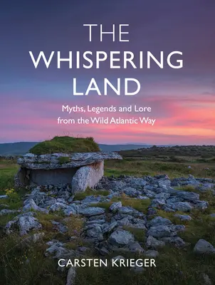 Țara șoaptelor: Mituri, legende și legende din Wild Atlantic Way - The Whispering Land: Myths, Legends and Lore from the Wild Atlantic Way