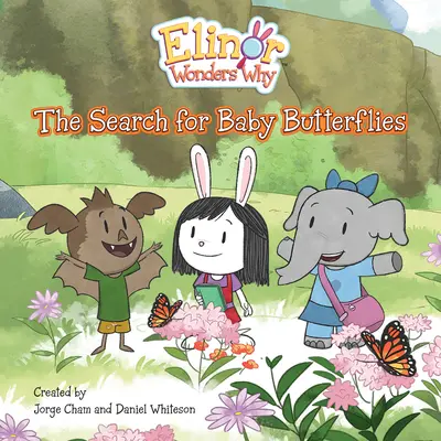 Elinor se întreabă de ce: The Search for Baby Butterflies - Elinor Wonders Why: The Search for Baby Butterflies