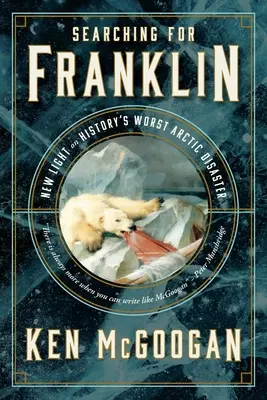 În căutarea lui Franklin: Noi răspunsuri la marele mister arctic - Searching for Franklin: New Answers to the Great Arctic Mystery