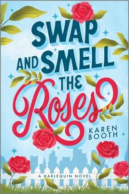 Swap and Smell the Roses: O comedie romantică - Swap and Smell the Roses: A Romantic Comedy