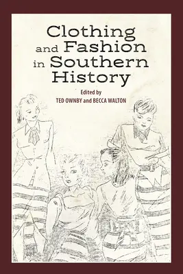 Îmbrăcăminte și modă în istoria Sudului - Clothing and Fashion in Southern History