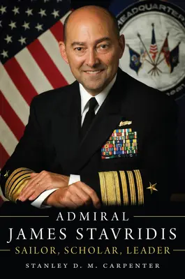 Amiralul James Stavridis: marinar, savant, lider - Admiral James Stavridis: Sailor, Scholar, Leader
