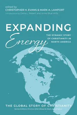 Energie în expansiune: Povestea dinamică a creștinismului în America de Nord - Expanding Energy: The Dynamic Story of Christianity in North America