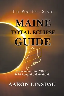 Maine Total Eclipse Guide: Comemorative Oficial 2024 Keepsake Ghid - Maine Total Eclipse Guide: Commemorative Official 2024 Keepsake Guidebook