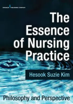 Esența practicii de asistență medicală: Filosofie și perspectivă - The Essence of Nursing Practice: Philosophy and Perspective