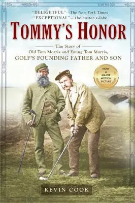 Onoarea lui Tommy: Povestea bătrânului Tom Morris și a tânărului Tom Morris, tatăl și fiul fondatori ai golfului - Tommy's Honor: The Story of Old Tom Morris and Young Tom Morris, Golf's Founding Father and Son