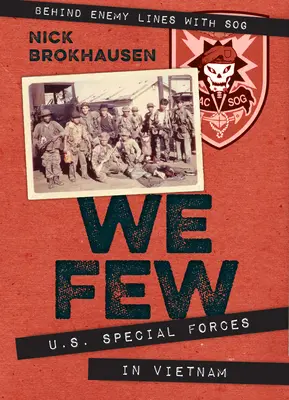 Noi puțini: Forțele speciale americane în Vietnam - We Few: U.S. Special Forces in Vietnam