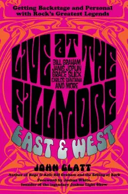 Live at the Fillmore East and West: În culise și personal cu cele mai mari legende ale rock-ului - Live at the Fillmore East and West: Getting Backstage and Personal with Rock's Greatest Legends
