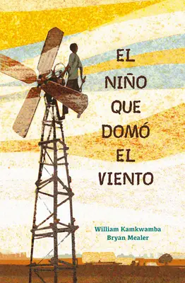 El Nio Que Dom El Viento / Băiatul care stăpânea vântul / The Boy Who Harnessed the Wind - El Nio Que Dom El Viento / The Boy Who Harnessed the Wind