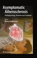 Ateroscleroza asimptomatică: Patofiziologie, detectare și tratament - Asymptomatic Atherosclerosis: Pathophysiology, Detection and Treatment