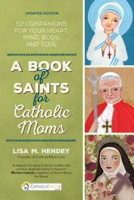 O carte de sfinți pentru mamele catolice: 52 de însoțitori pentru inima, mintea, trupul și sufletul tău - A Book of Saints for Catholic Moms: 52 Companions for Your Heart, Mind, Body, and Soul