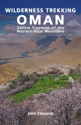 Wilderness Trekking Oman: 200 km de traversare a Munților Hajar de Vest - Wilderness Trekking Oman: 200km Traverse of the Western Hajar Mountains