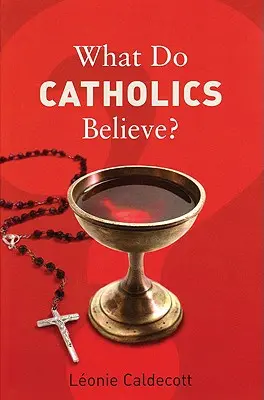 Ce cred catolicii? - What Do Catholics Believe?