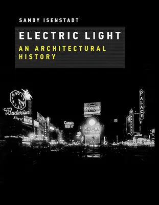 Lumina electrică: O istorie arhitecturală - Electric Light: An Architectural History