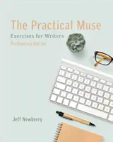 Muza practică: Exerciții pentru scriitori, ediție preliminară - The Practical Muse: Exercises for Writers, Preliminary Edition