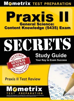 Praxis II Științe generale: Content Knowledge (5435) Exam Secrets: Praxis II Test Review for the Praxis II: Subject Assessments - Praxis II General Science: Content Knowledge (5435) Exam Secrets: Praxis II Test Review for the Praxis II: Subject Assessments