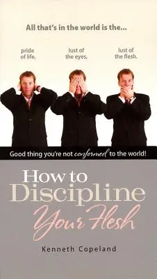 Cum să-ți disciplinezi carnea - How to Discipline Your Flesh