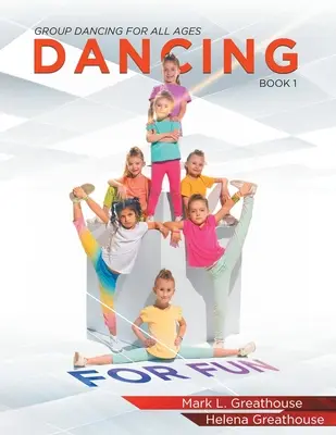 Dancing For Fun: Dans de grup pentru toate vârstele - Cartea 1 - Dancing For Fun: Group Dancing For All Ages - Book 1