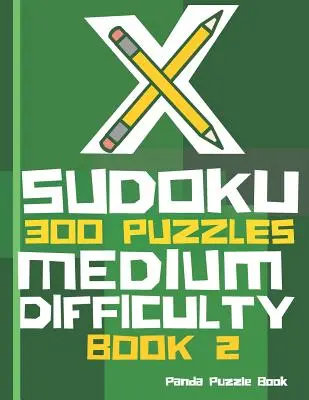 X Sudoku - 300 de puzzle-uri de dificultate medie - Cartea 2: Variațiuni Sudoku - Cărțile Sudoku X Puzzle - X Sudoku - 300 Puzzles Medium Difficulty - Book 2: Sudoku Variations - Sudoku X Puzzle Books