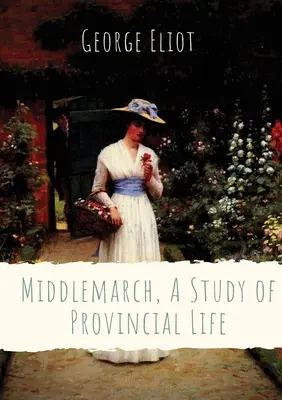Middlemarch, A Study of Provincial Life: roman al scriitoarei engleze George Eliot (Mary Anne Evans) a cărui acțiune se petrece într-un oraș fictiv din Midlands în 1829 - Middlemarch, A Study of Provincial Life: a novel by the English author George Eliot (Mary Anne Evans) setting in a fictitious Midlands town from 1829