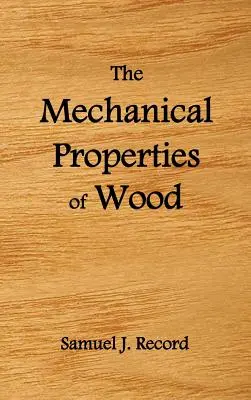 Proprietățile mecanice ale lemnului, inclusiv o discuție a factorilor care afectează proprietățile mecanice și metodele de testare a lemnului, (Fully Il - The Mechanical Properties of Wood, Including a Discussion of the Factors Affecting the Mechanical Properties, and Methods of Timber Testing, (Fully Il