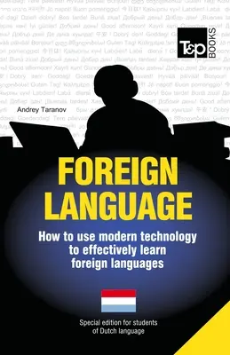 Limba străină - Cum să folosești tehnologia modernă pentru a învăța eficient limbi străine: Ediție specială - olandeză - Foreign language - How to use modern technology to effectively learn foreign languages: Special edition - Dutch