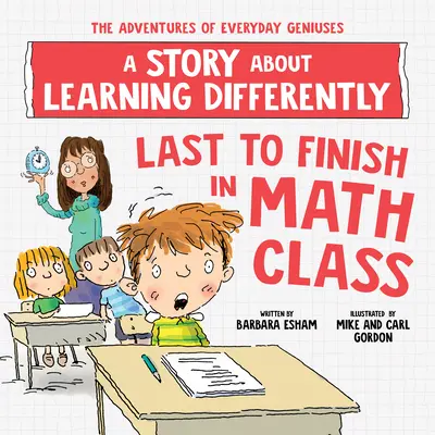 Ultimul care termină la ora de matematică: O poveste despre învățarea diferită - Last to Finish in Math Class: A Story about Learning Differently