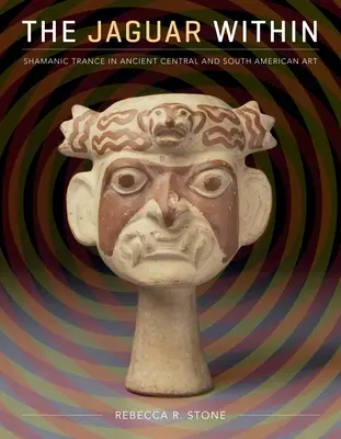 Jaguar interior: Trance șamanic în arta antică din America Centrală și de Sud - The Jaguar Within: Shamanic Trance in Ancient Central and South American Art