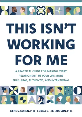 This Isn't Working for Me: Un ghid practic pentru a face fiecare relație din viața ta mai împlinită, autentică și intenționată - This Isn't Working for Me: A Practical Guide for Making Every Relationship in Your Life More Fulfilling, Authentic, and Intentional