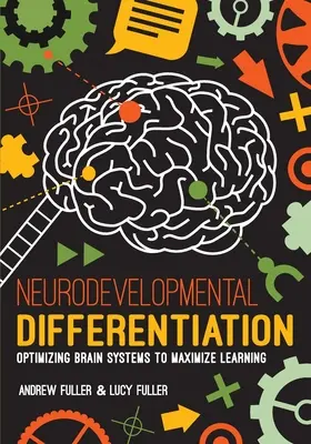 Diferențierea neurodezvoltării: Optimizarea sistemelor cerebrale pentru a maximiza învățarea - Neurodevelopmental Differentiation: Optimizing Brain Systems to Maximize Learning