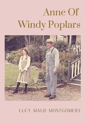 Anne Of Windy Poplars: Un roman epistolar scris de autoarea canadiană Lucy Maud Montgomery - Anne Of Windy Poplars: An epistolary novel by Canadian author Lucy Maud Montgomery