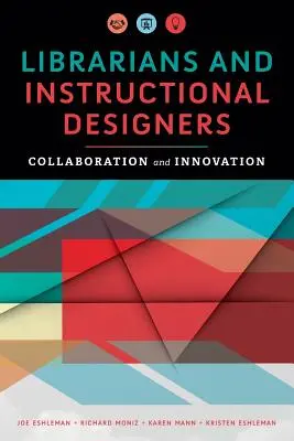 Bibliotecari și designeri instrucționali: Colaborare și inovare - Librarians and Instructional Designers: Collaboration and Innovation