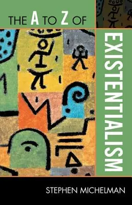 De la A la Z a existențialismului - The A to Z of Existentialism