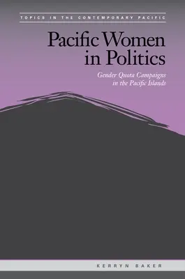 Femeile din Pacific în politică: Campanii privind cotele de gen în insulele din Pacific - Pacific Women in Politics: Gender Quota Campaigns in the Pacific Islands