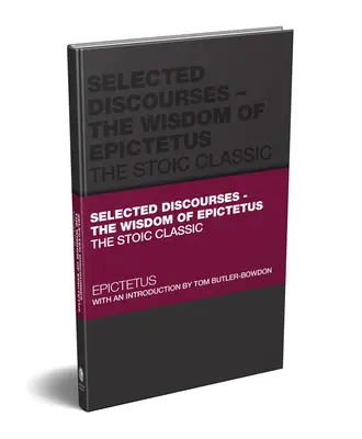 Discursuri alese: Înțelepciunea lui Epictetus: Clasicul stoic - Selected Discourses: The Wisdom of Epictetus: The Stoic Classic