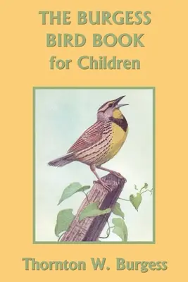 The Burgess Bird Book for Children (Ediție color) - The Burgess Bird Book for Children (Color Edition)