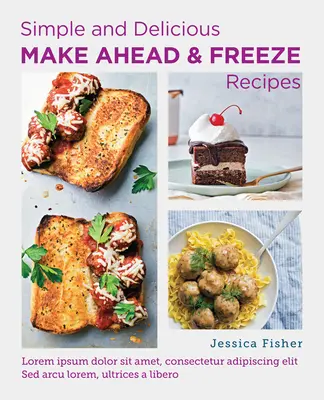 Rețete simple și delicioase de făcut înainte și congelat - Simple and Delicious Make-Ahead and Freeze Recipes