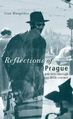 Reflecții din Praga: Călătorii prin secolul XX - Reflections of Prague: Journeys Through the 20th Century